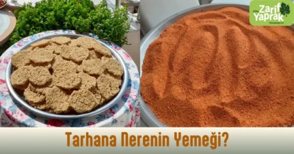 Tarhana Çeşitleri ve Yöreleri